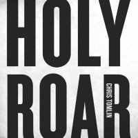 Holy Roar - Chris Tomlin 